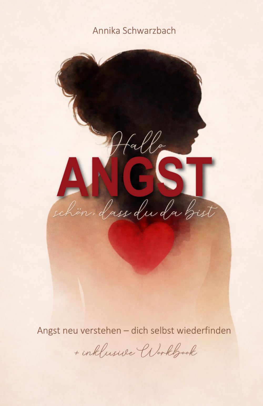Hallo Angst - schön, dass du da bist: Angst neu verstehen - dich selbst wiederfinden