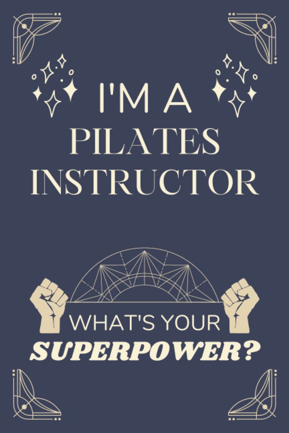 Pilates Instructor Gifts: Lined Blank Notebook Journal, a Funny and Appreciation Thank You Gift for Pilates Instructors to Write in