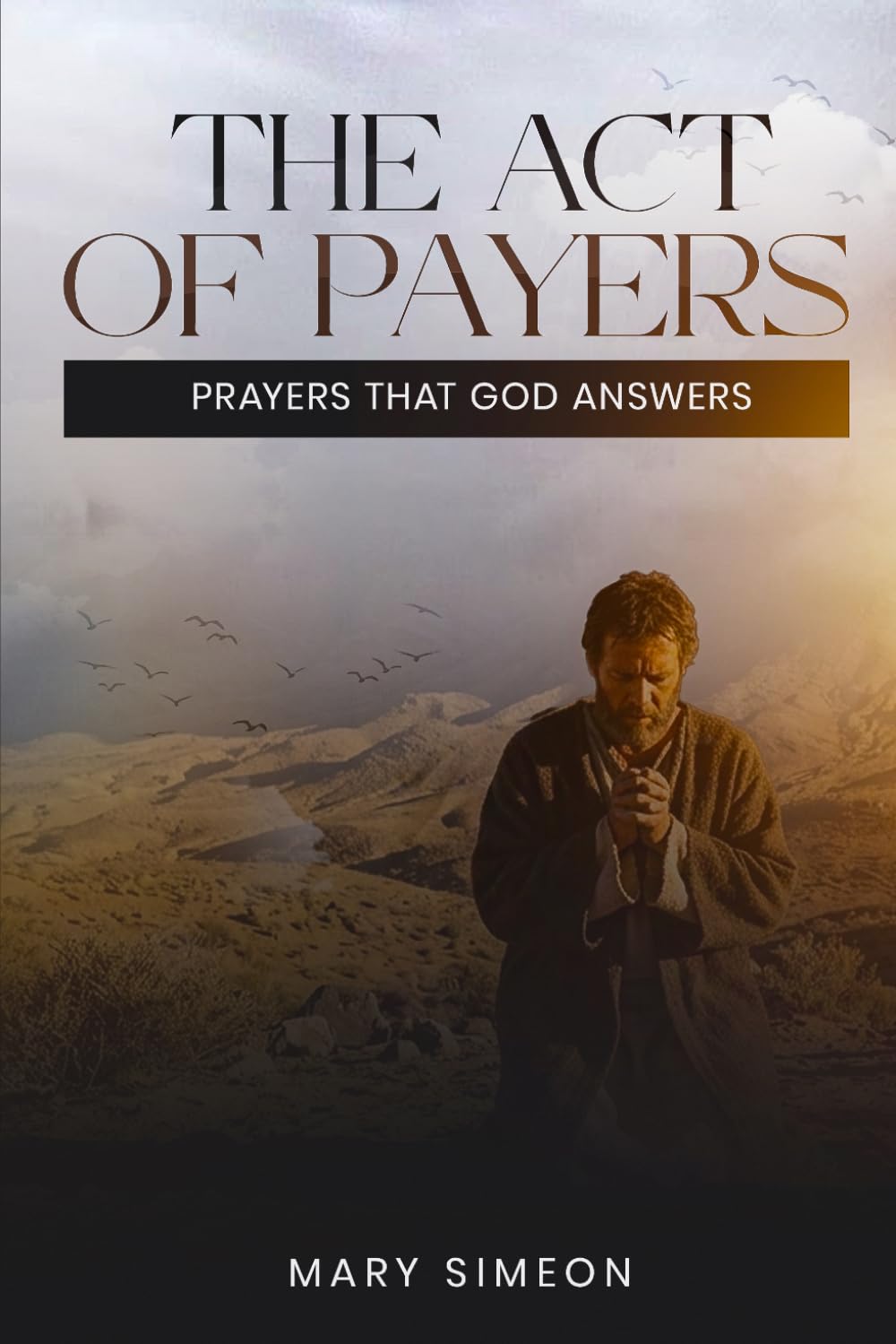 THE ACT OF PRAYERS: Prayers That God Answers
