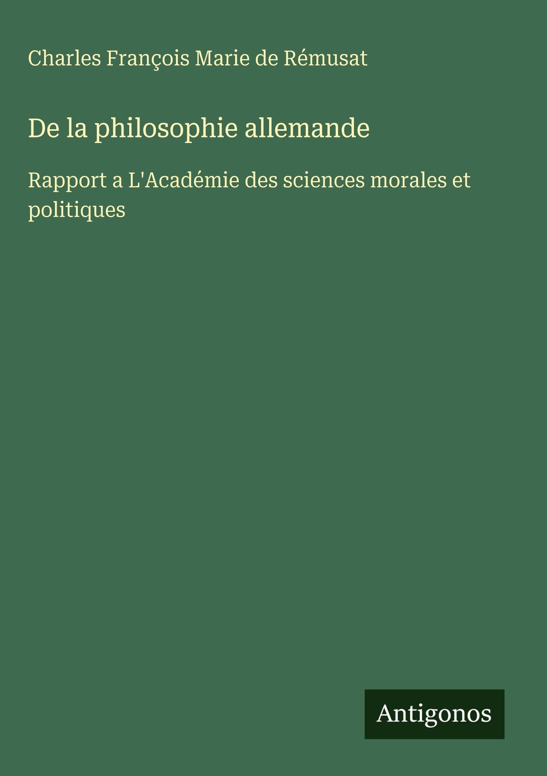 De la philosophie allemande: Rapport a L'Académie des sciences morales et politiques