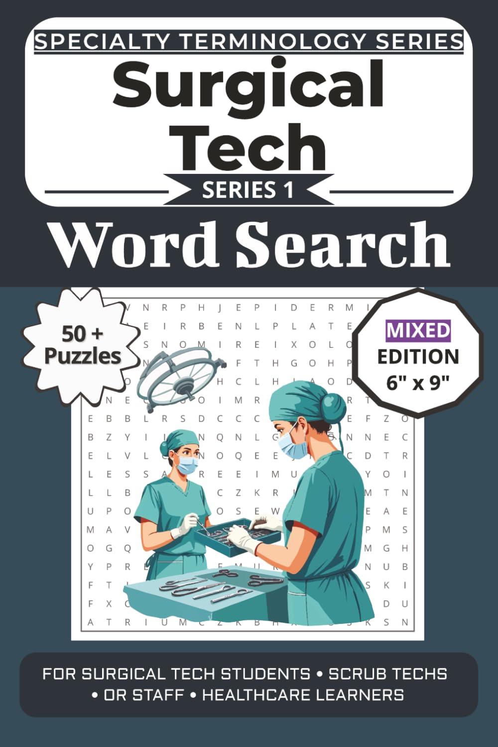 The Ultimate Surgical Tech Terminology Word Search: Puzzles for Surgical Tech Students, Scrub Techs, OR Staff, and Healthcare Learners: Word Searches, ... Specialty Terminology Puzzle Book Series)