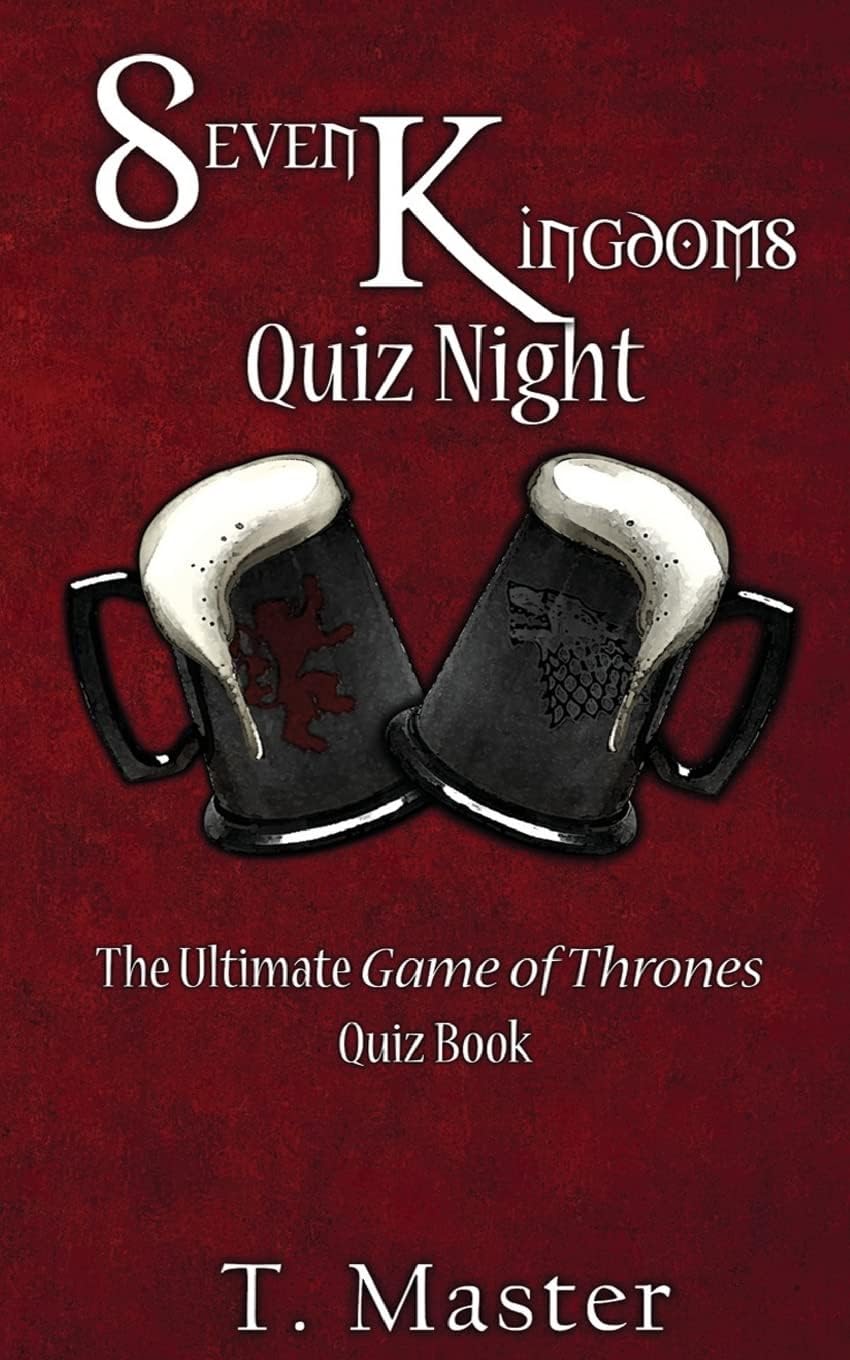 Seven Kingdoms Quiz Night: The Ultimate Game of Thrones Quiz Book