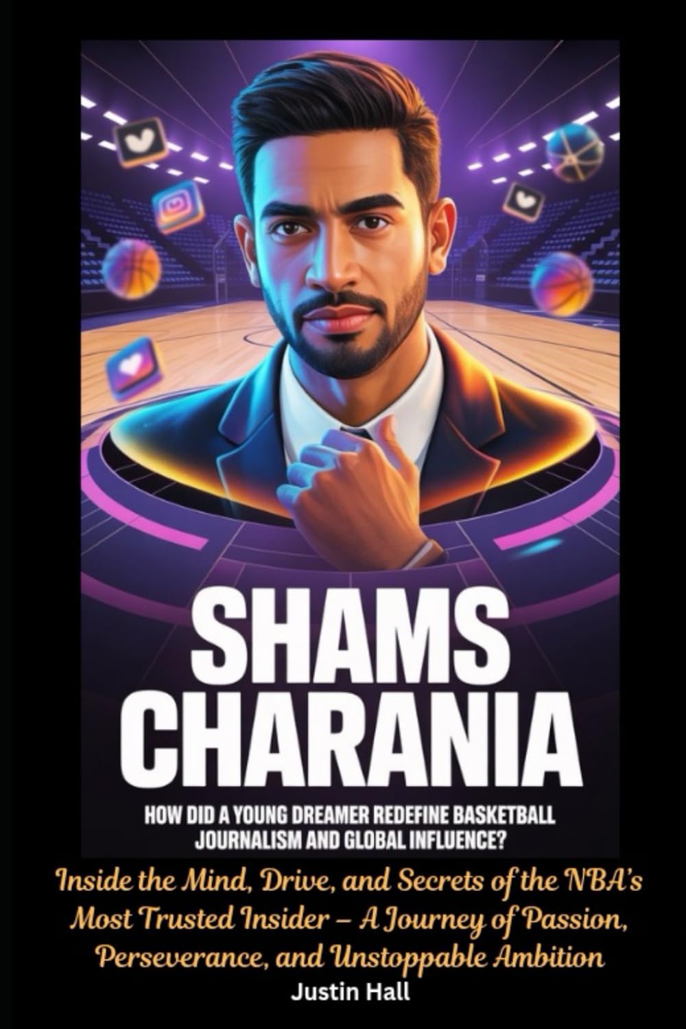 Shams Charania How did a Young Dreamer Redefine Basketball Journalism and Global Influence?: Inside the Mind, Drive, and Secrets of the NBA’s Most ... Perseverance, and Unstoppable Ambition      Paperback – January 10, 2026