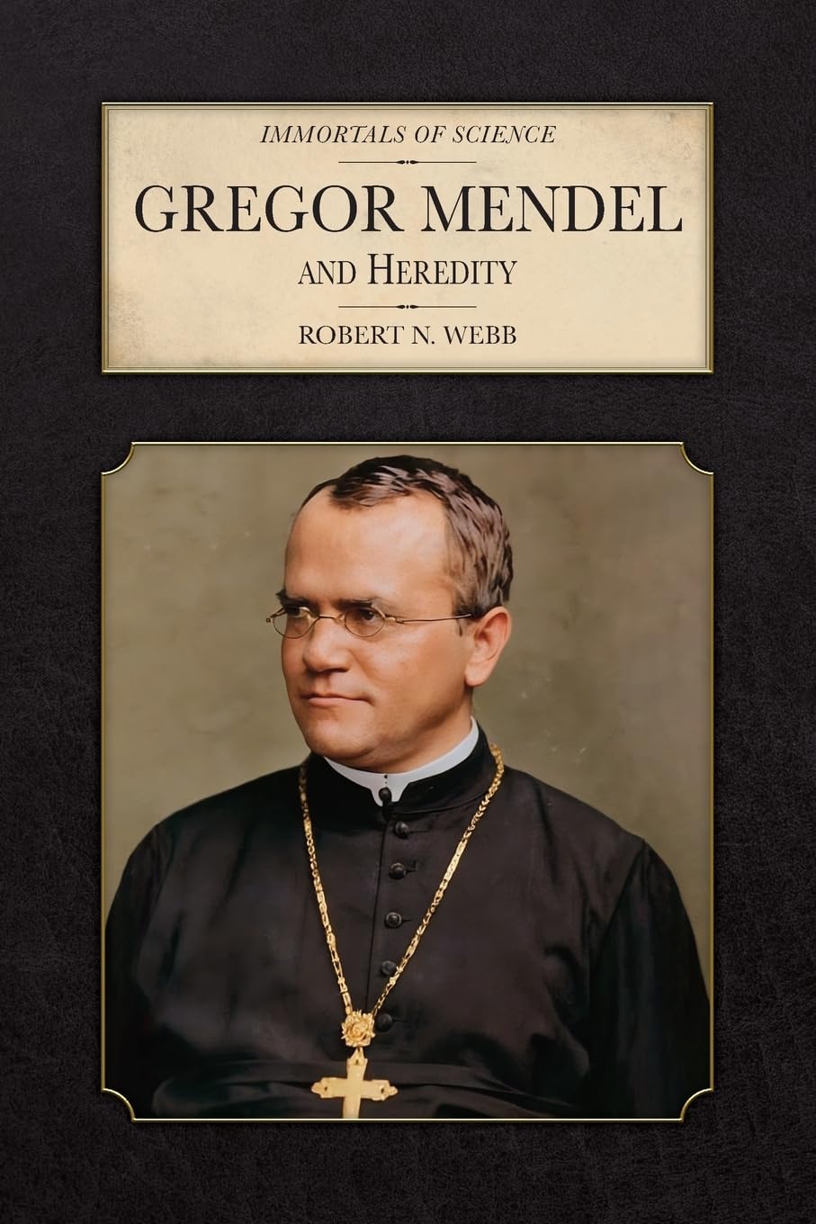 Gregor Mendel and Heredity (Immortals of Science)