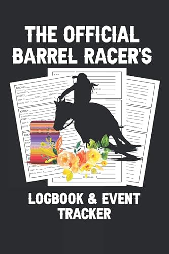 The Official Barrel Racer's Logbook &amp; Event Tracker: Barrel Racing Journal | Horse Lovers Log Book | Diary | Gift for Rodeo Cowboy Cowgirl