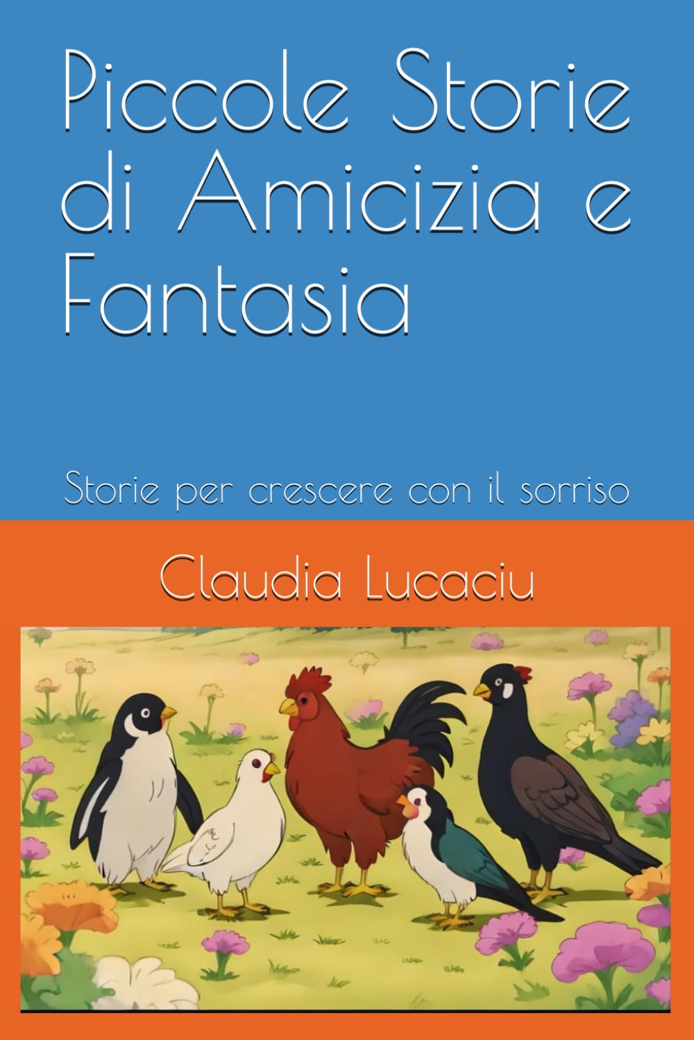 Piccole Storie di Amicizia e Fantasia: Storie per crescere con il sorriso