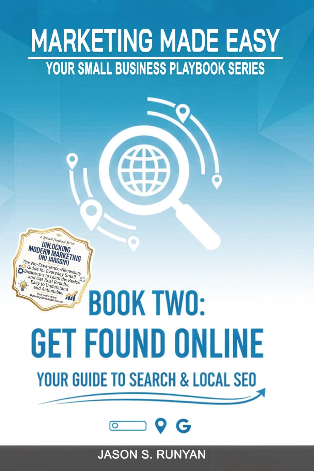 Get Found Online: Your Guide to Search & Local SEO (Marketing Made Easy: Your Small Business Playbook)