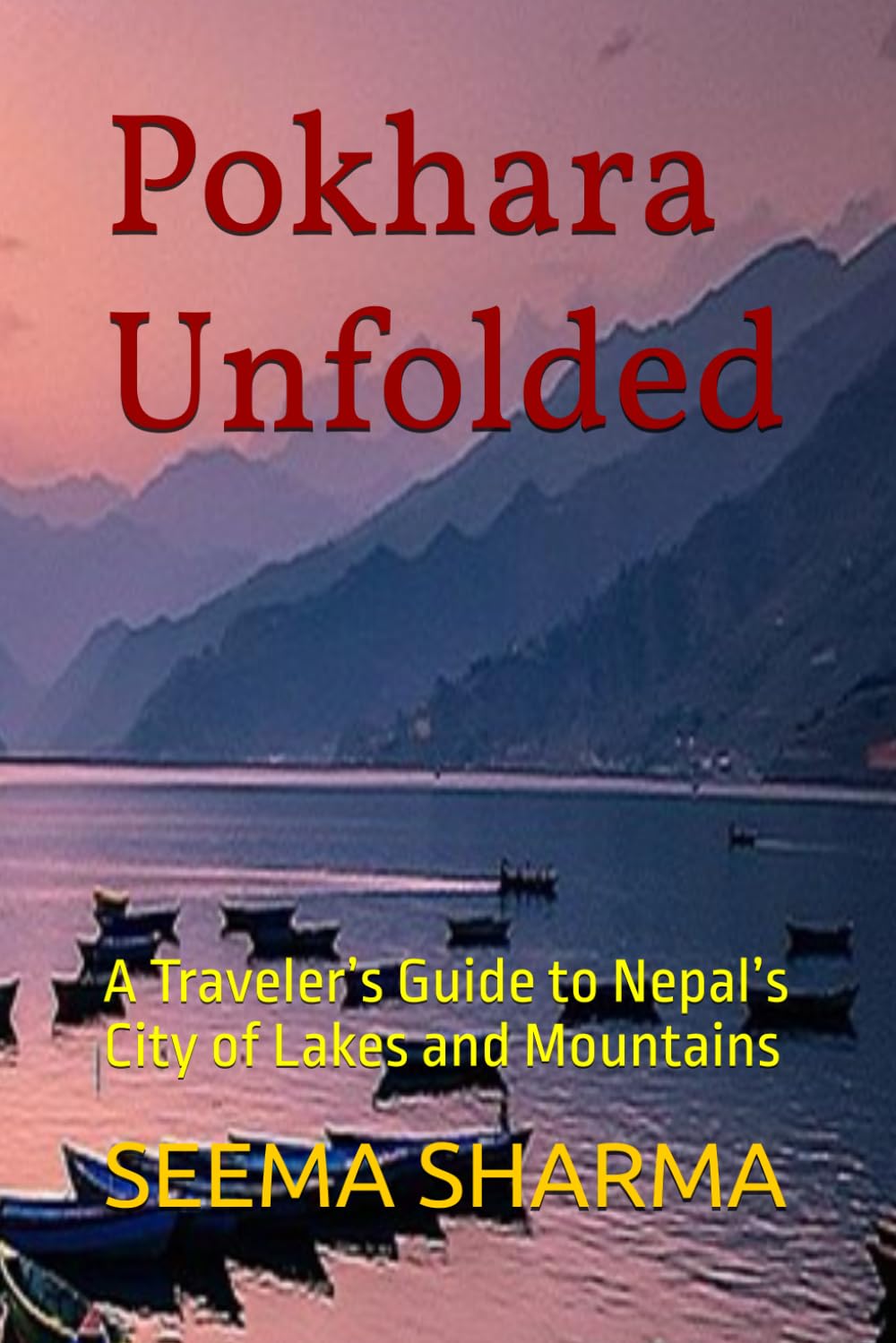 Pokhara Unfolded: A Traveler’s Guide to Nepal’s City of Lakes and Mountains