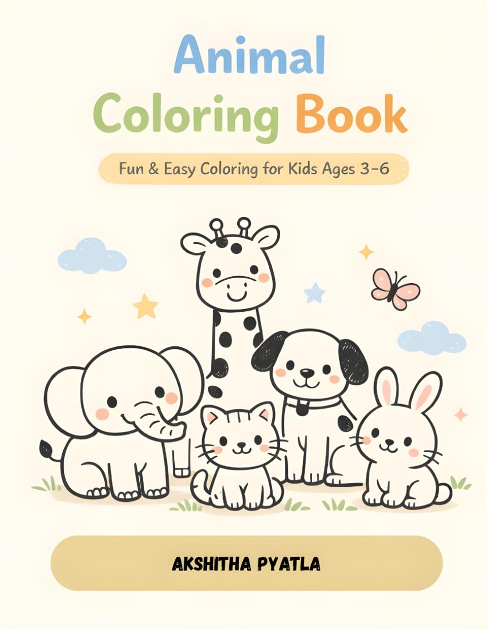 Animal Coloring Book for Kids Ages 3–6: Fun and Easy Animal Coloring Pages for Toddlers, Preschoolers, and Kindergarten Kids