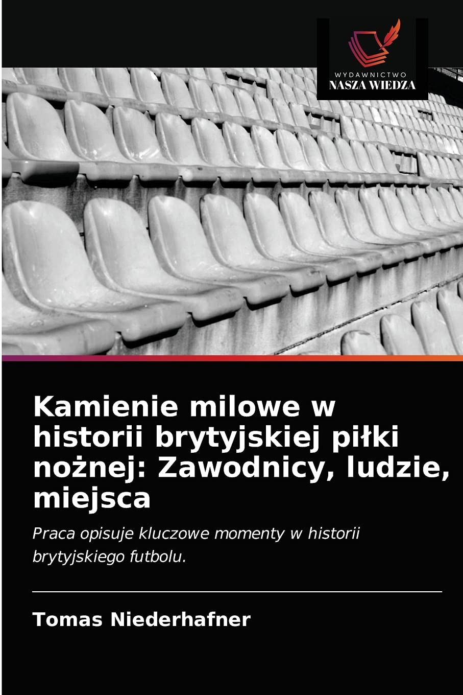 Kamienie milowe w historii brytyjskiej piłki nożnej: Zawodnicy, ludzie, miejsca