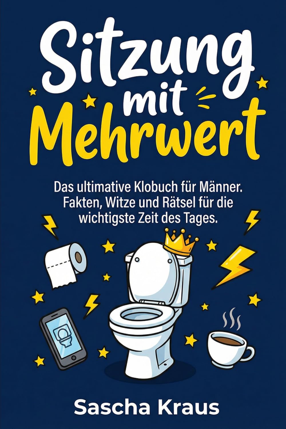 Sitzung mit Mehrwert: Das ultimative Klobuch für Männer. Fakten, Witze und Rätsel für die wichtigste Zeit des Tages.