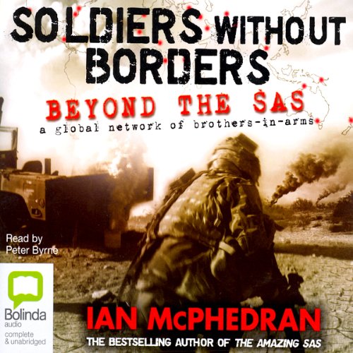 Soldiers Without Borders (Audible Audio Edition) Ian McPhedran, Peter Byrne
