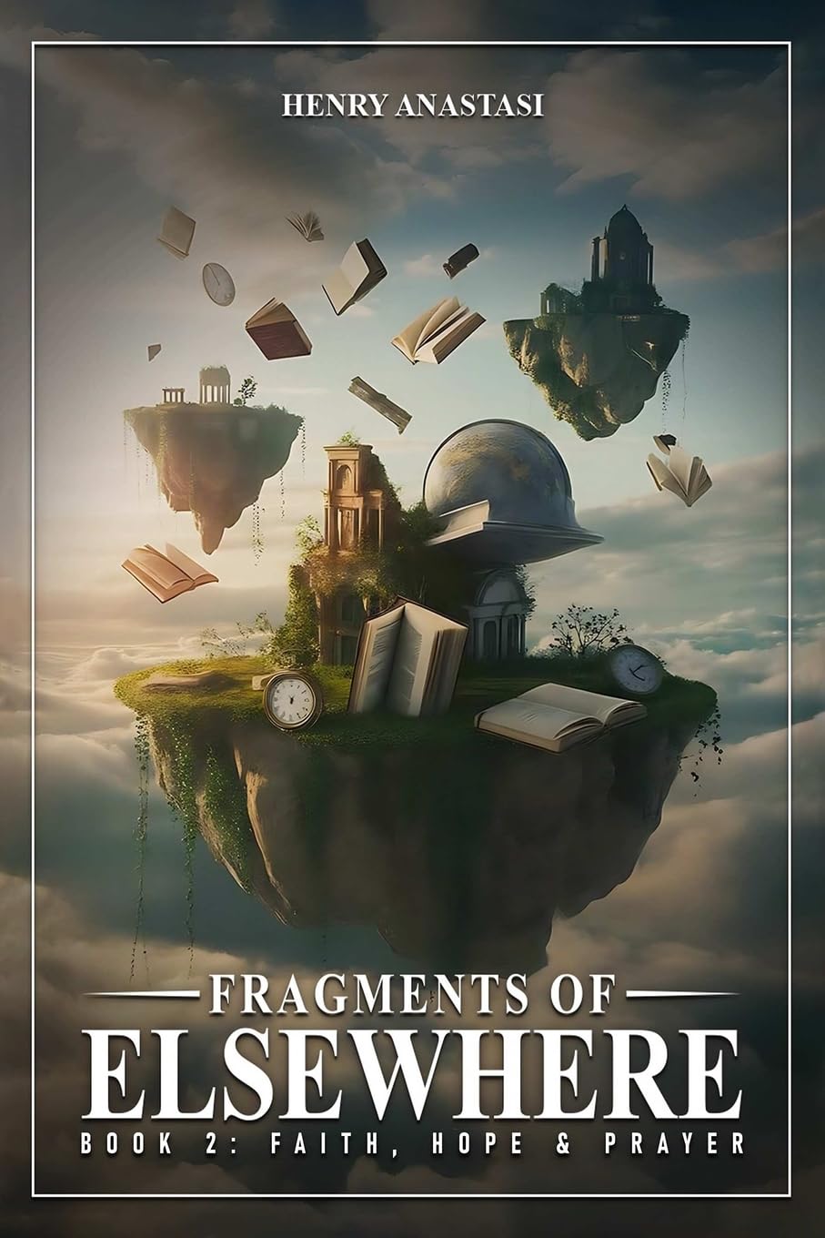 Fragments of Elsewhere: Book 2: Faith, Hope & Prayer