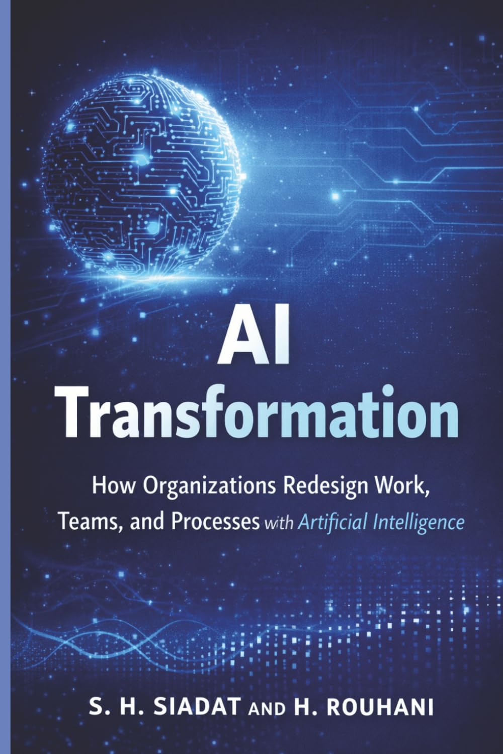 AI Transformation: How Organizations Redesign Work, Teams, and Processes with Artificial Intelligence: 2 (The AI Strategy Series)