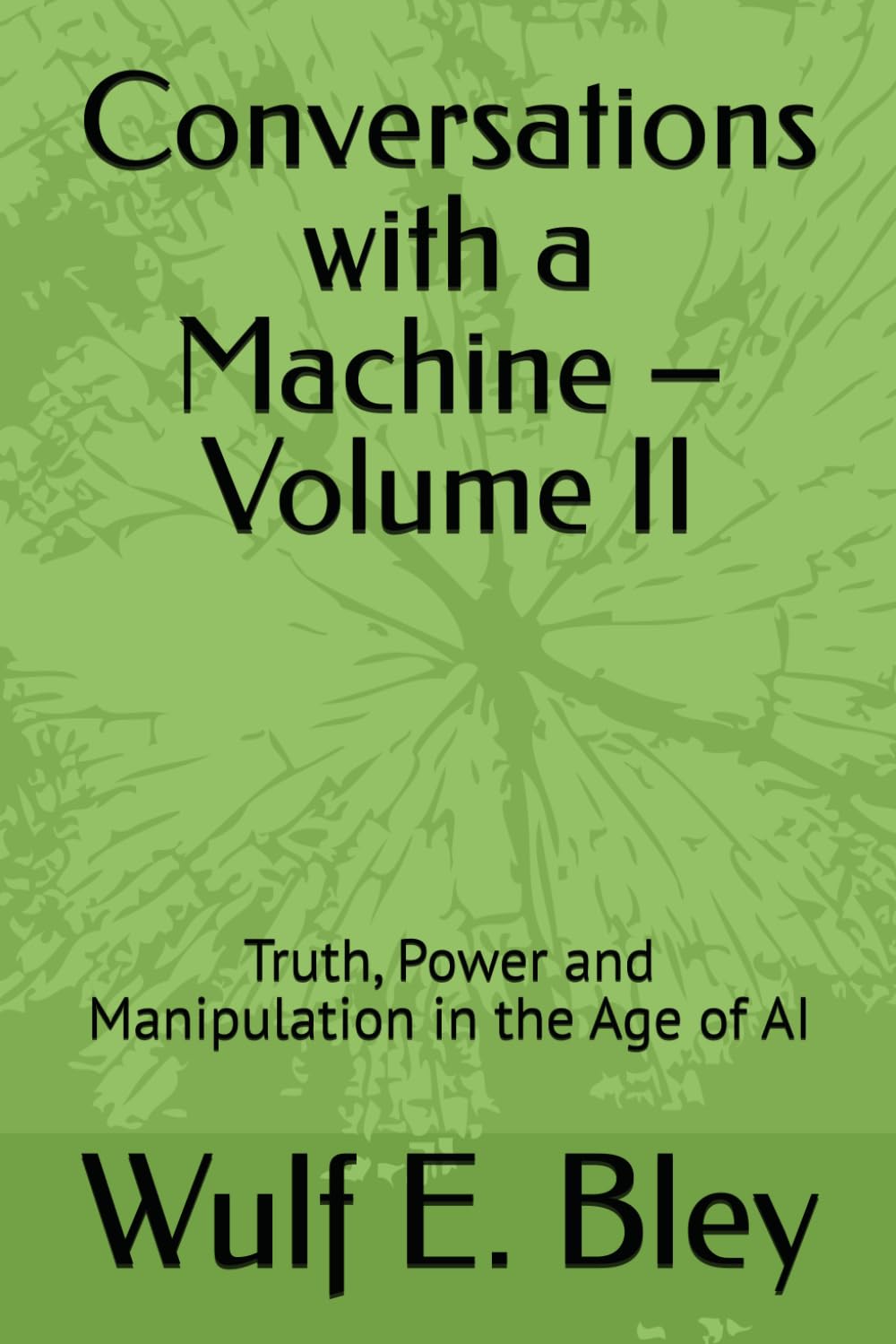 Conversations with a Machine – Volume II: Truth, Power and Manipulation in the Age of AI