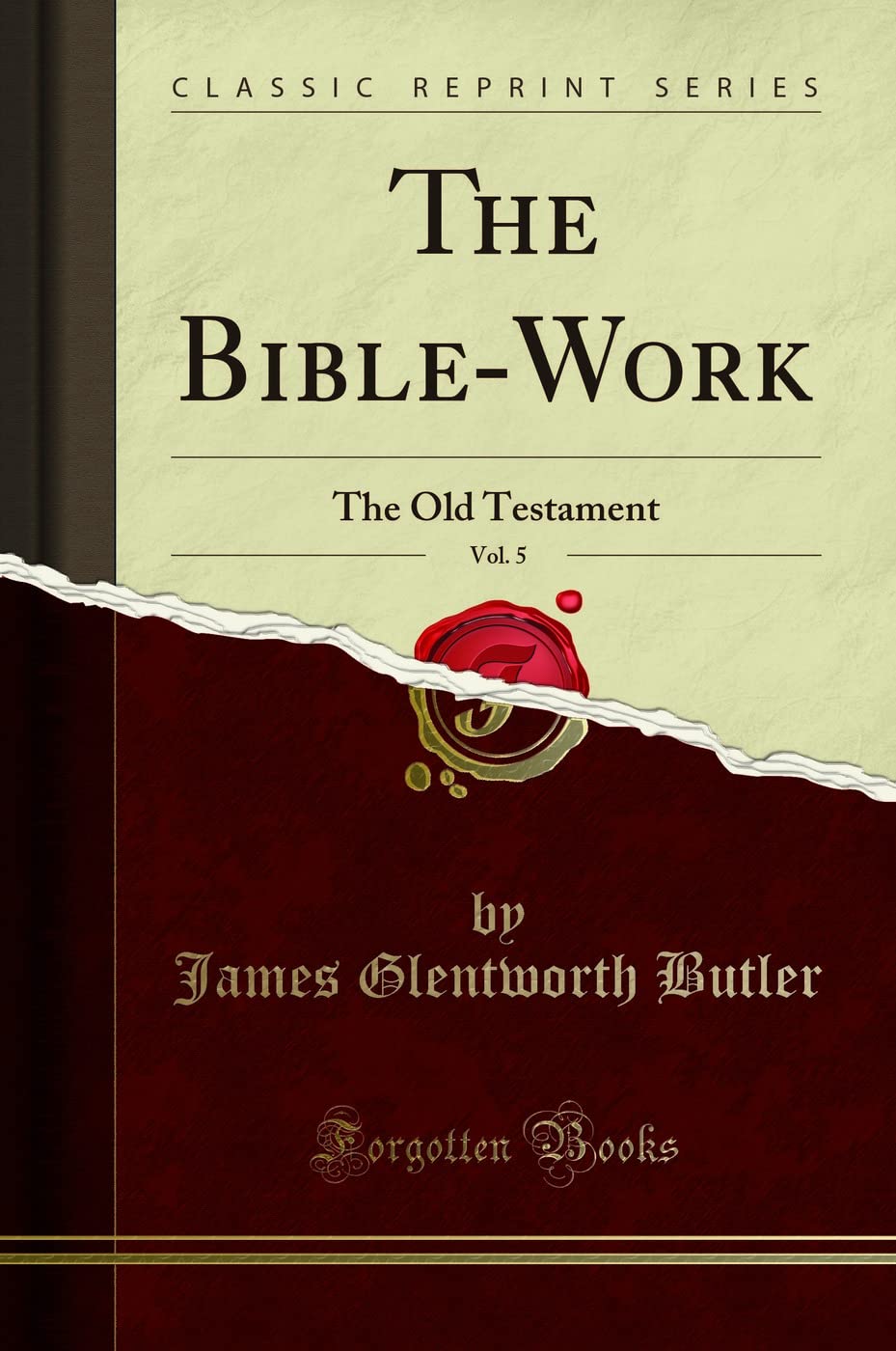 The Bible-Work, Vol. 5: The Old Testament (Classic Reprint)