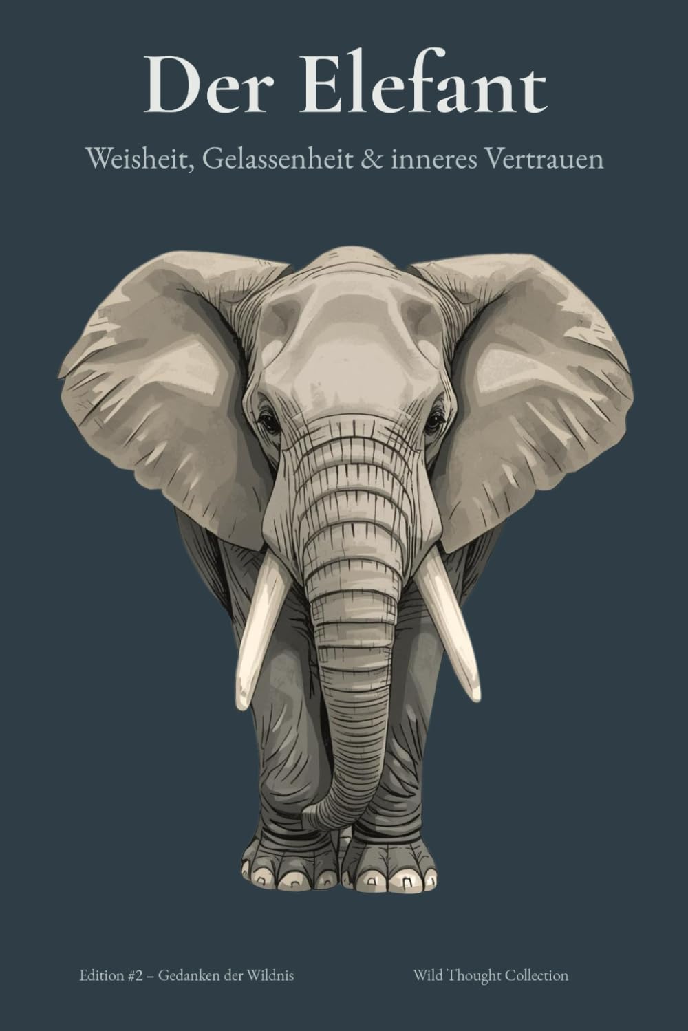 DER ELEFANT – A5 Notizbuch liniert für Männer | 120 nummerierte Seiten mit Inhaltsverzeichnis & ruhigen Zitaten: Journal für Weisheit, Gelassenheit & inneres Vertrauen – Tagebuch & Geschenk für Männer