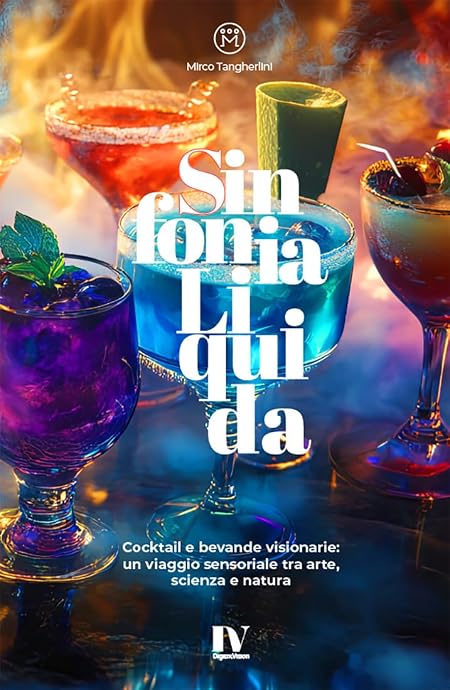 SINFONIA LIQUIDA: Cocktail e bevande visionarie: un viaggio sensoriale tra arte, scienza e natura