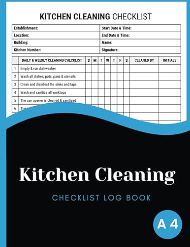 Kitchen Cleaning Checklist Log Book: Daily &amp; Weekly Cleaning Schedule and Records Notebook for Home, Restaurants, Cafes, Mobile Catering, Offices, or any Commercial Kitchen.