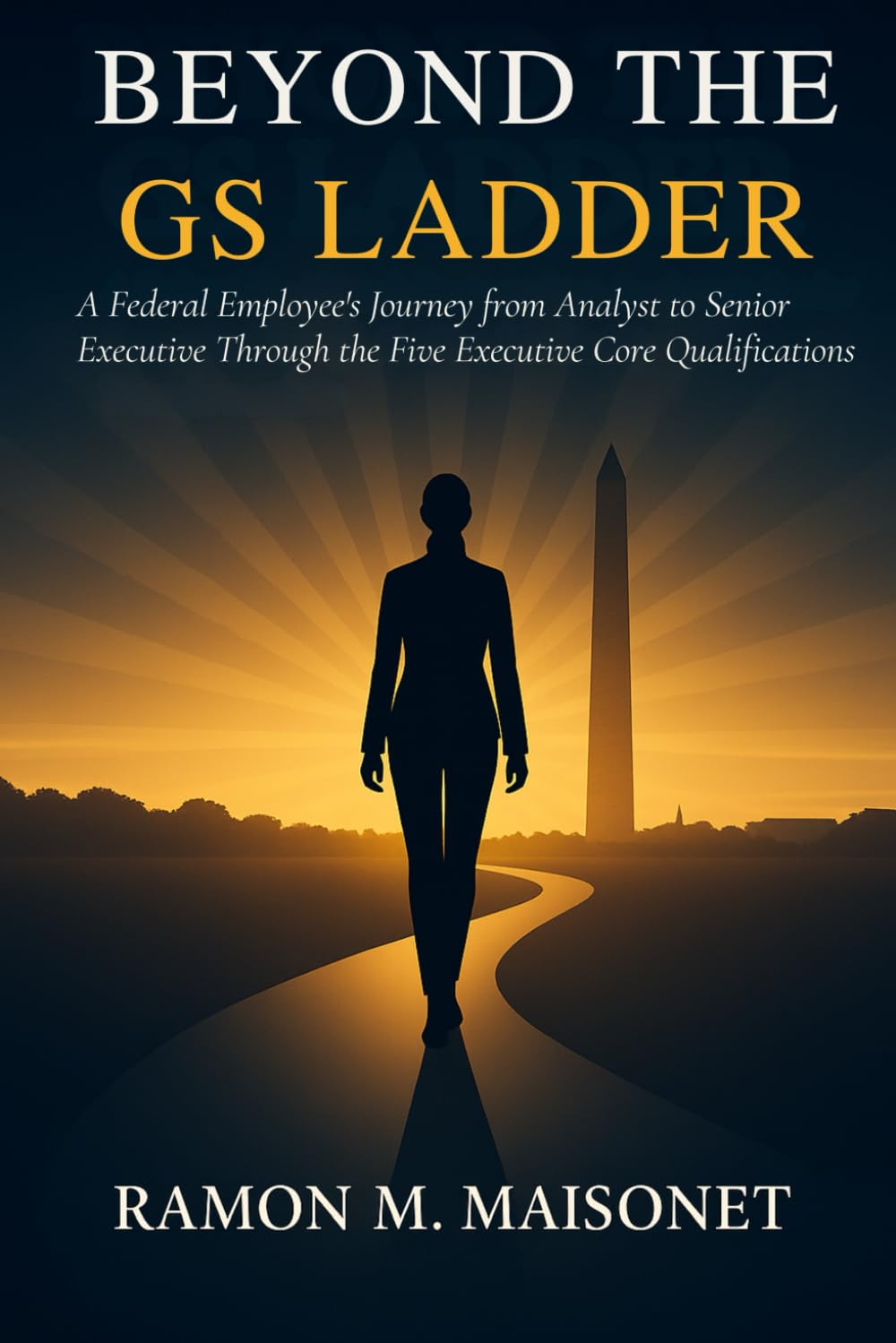 Beyond the GS Ladder: A Federal Employee’s Journey from Analyst to Senior Executive Through the Five Executive Core Qualifications