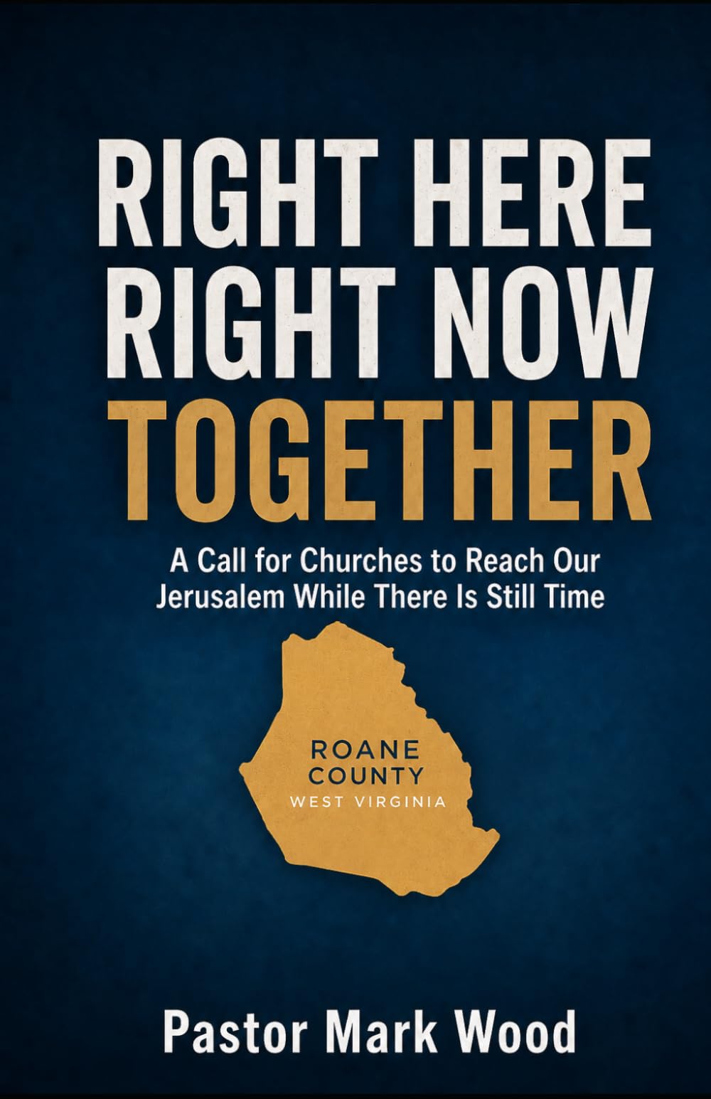 Right Here Right Now Together: A Call For Churches To Reach Our Jerusalem While There Is Still Time