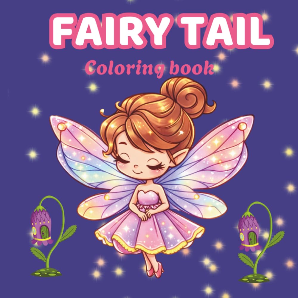 Cute Fairy Tale Coloring Book: Magical Forest Creatures, Whimsical Kawaii Fairies, and Enchanting Fantasy Worlds for Stress Relief