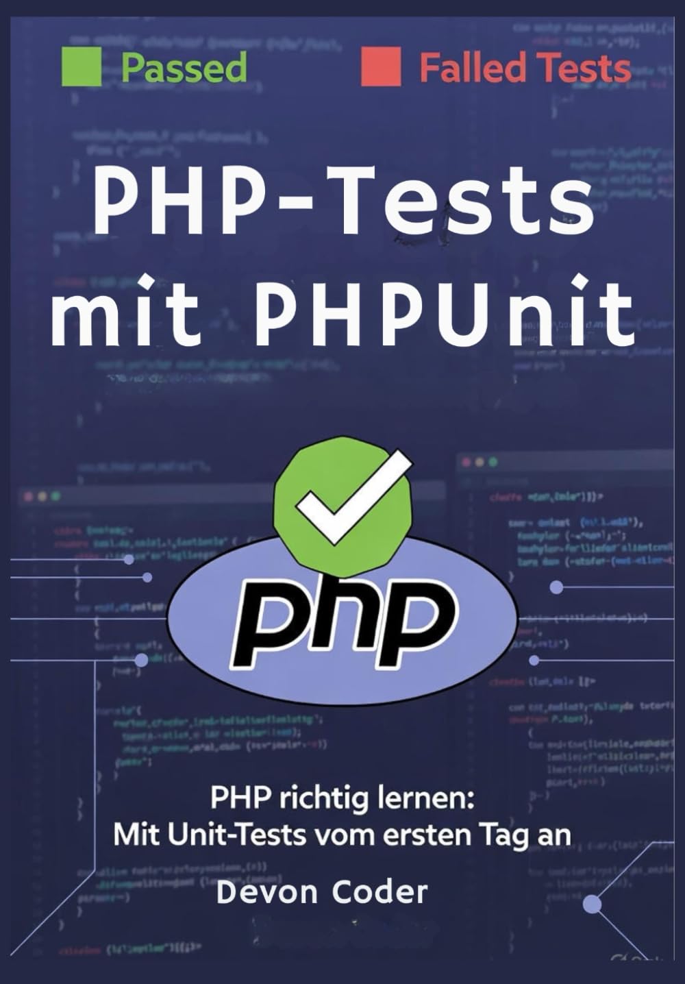 PHP-Tests mit PHPUnit: PHP richtig lernen: Mit Unit-Tests vom ersten Tag an