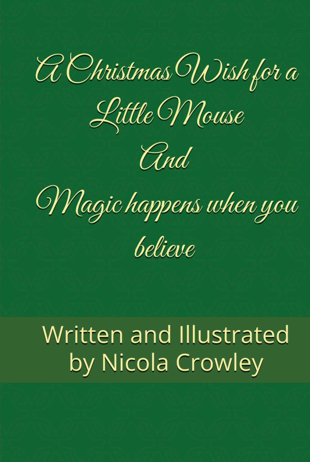 A Christmas Wish for a Little Mouse - Magic happens when you believe.