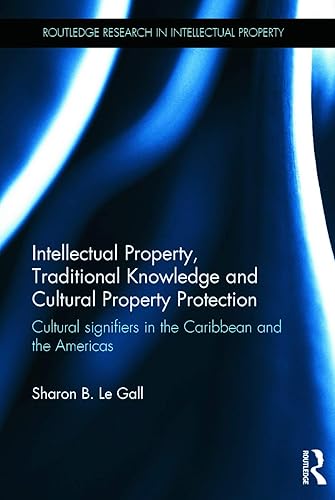 Intellectual Property, Traditional Knowledge and Cultural Property Protection: Cultural Signifiers in the Caribbean and the Americas