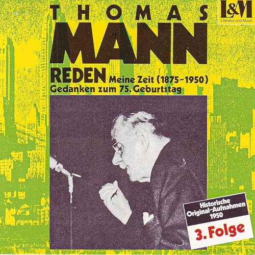 Teil 20 - Mann, Thomas - Reden 3 - Meine Zeit (1875-1950) Gedanken zum 75. Geburtstag