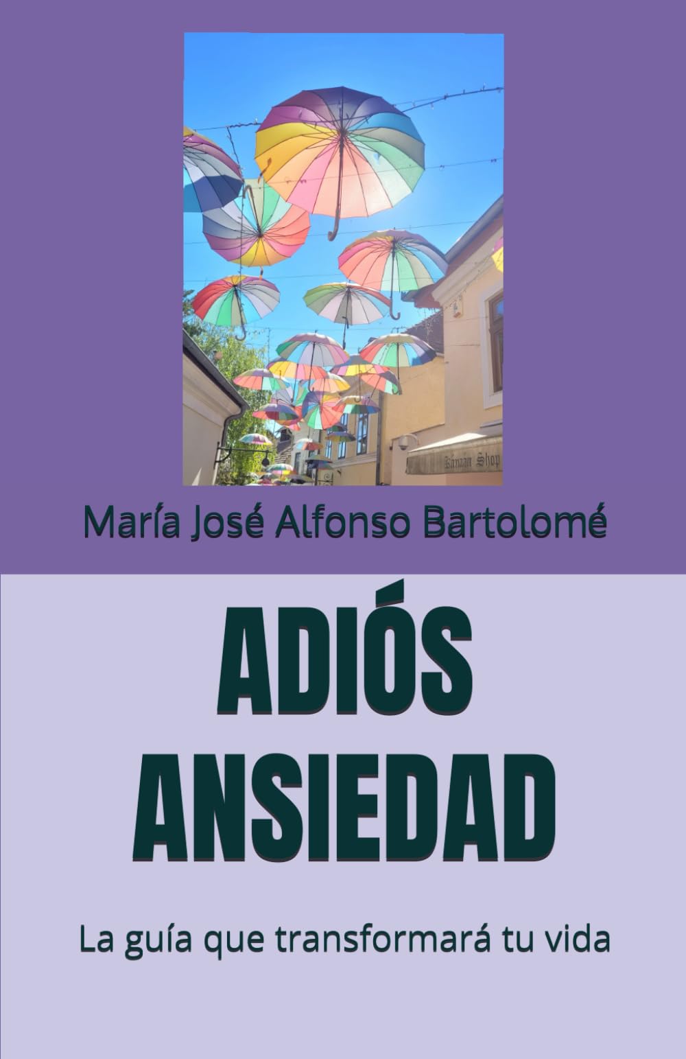 ADIÓS ANSIEDAD: La guía que transformará tu vida