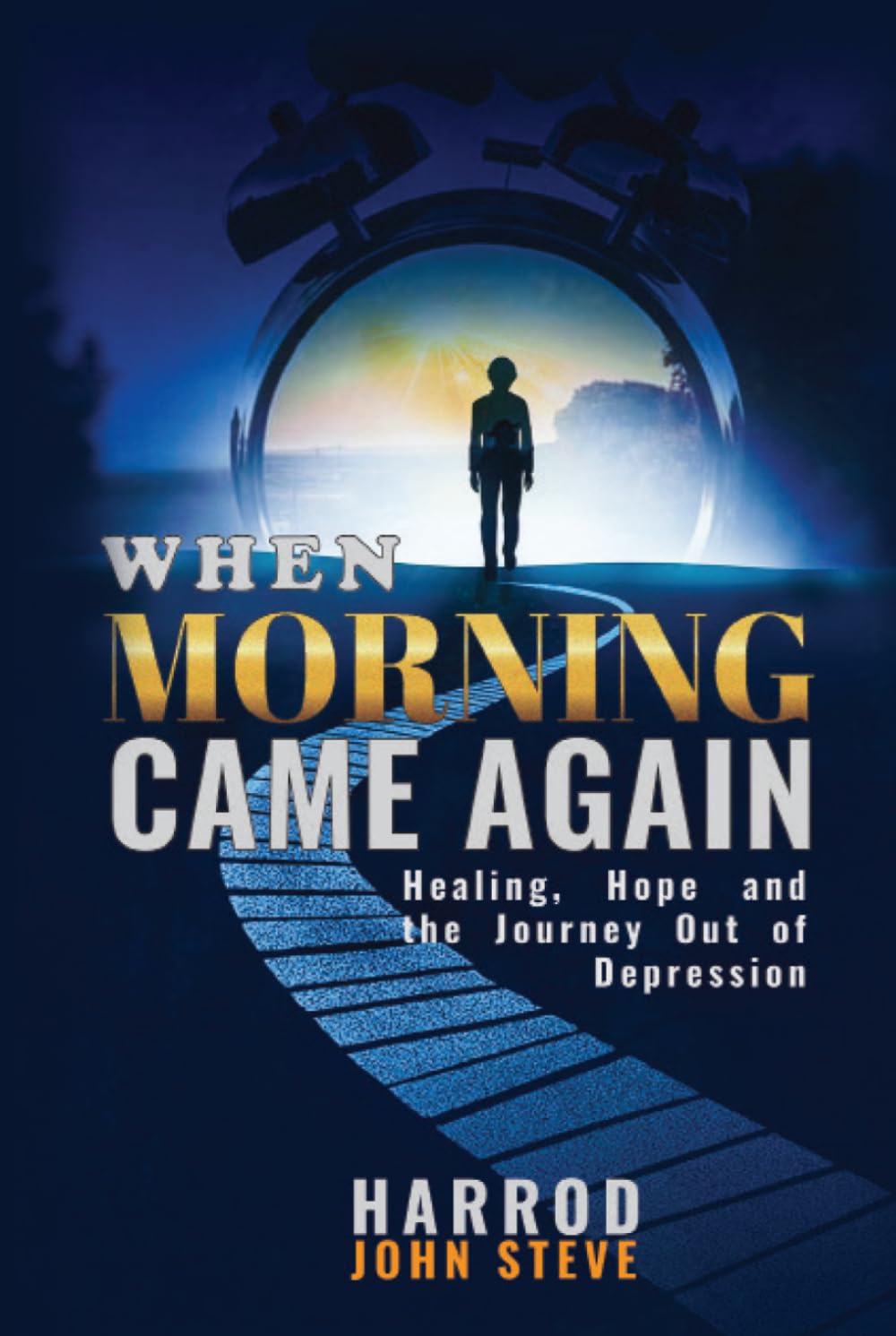 WHEN MORNING CAME AGAIN: HEALING, HOPE, AND THE JOURNEY OUT OF DEPRESSION