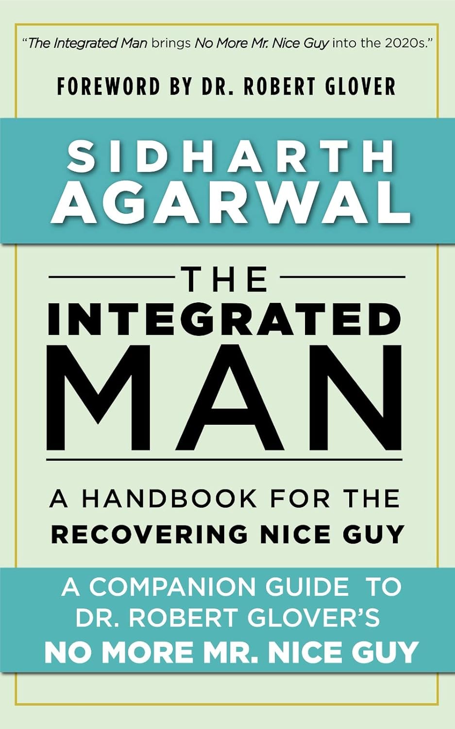 The Integrated Man: A Handbook For the Recovering Nice Guy