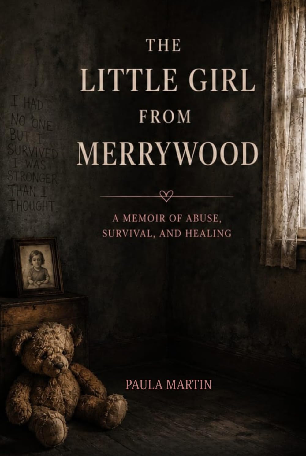 The Little Girl from Merrywood: A Memoir of Abuse, Survival and Healing