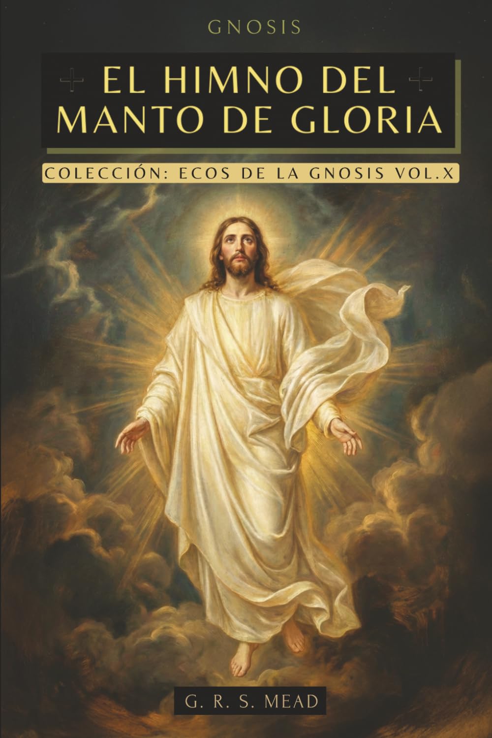 El Himno del Manto de Gloria: Las enseñanzas perdidas de Jesús: El viaje del alma, El manto de Gloria y La parábola del hijo pródigo + Colección Ecos de la Gnosis Vol. X - Libros Gnósticos