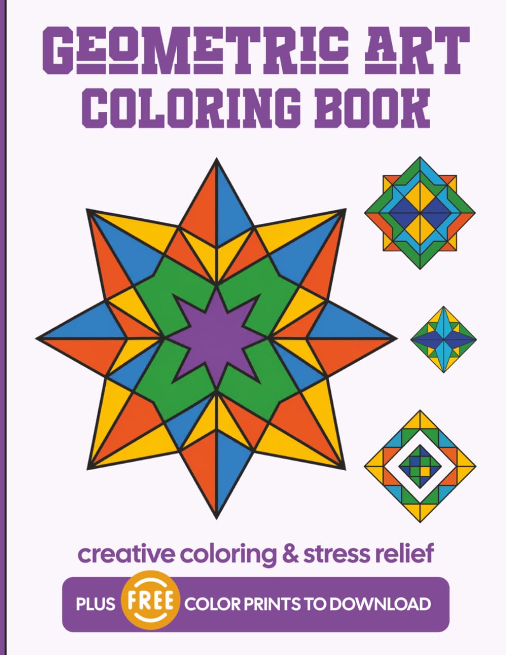 Geometric Art Coloring Book: Creative Coloring & Stress Relief for Adults, Seniors & Teens | Over 40 Designs (Art & Fashion)