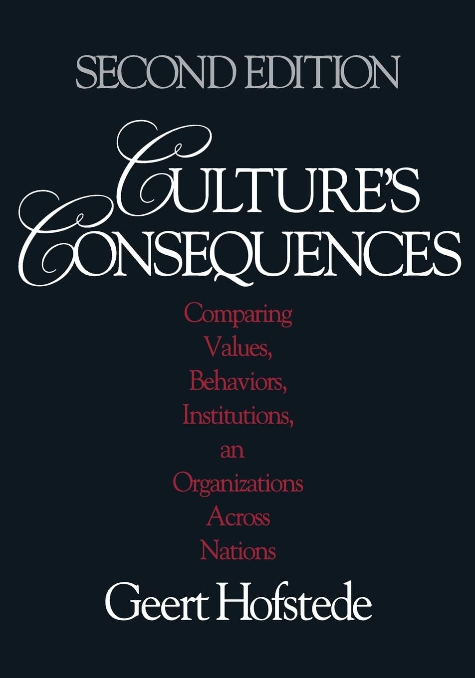 Cultureโฒs Consequences: Comparing Values, Behaviors, Institutions and Organizations Across Nations 2nd Edition