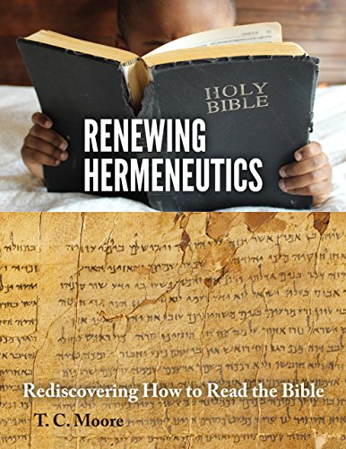Renewing Hermeneutics: Rediscovering How to Read the Bible (English Edition) Livre PDF Gratuit