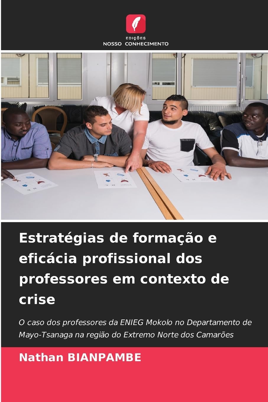 Estratégias de formação e eficácia profissional dos professores em contexto de crise: O caso dos professores da ENIEG Mokolo no Departamento de Mayo-Tsanaga na região do Extremo Norte dos Camarões