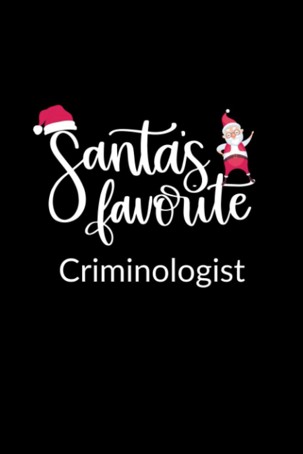 Santa's Favorite Criminologist: Funny Christmas Journal Notebook | Office Gag Gift For Criminologists