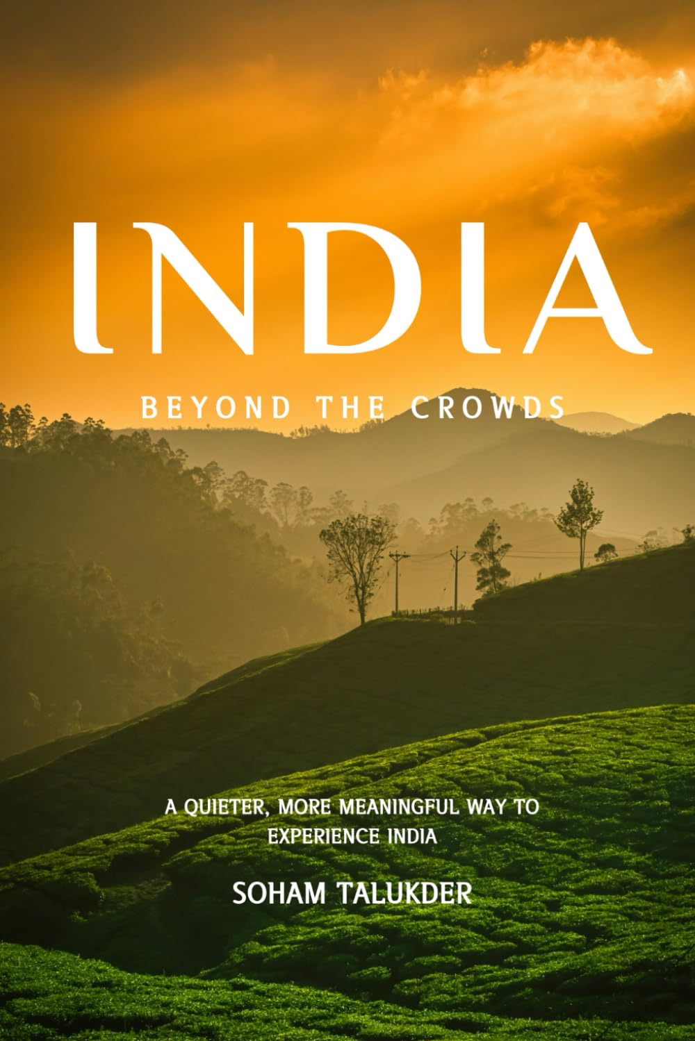 India Beyond The Crowds: A Quieter and More Meaningful way to Experience India