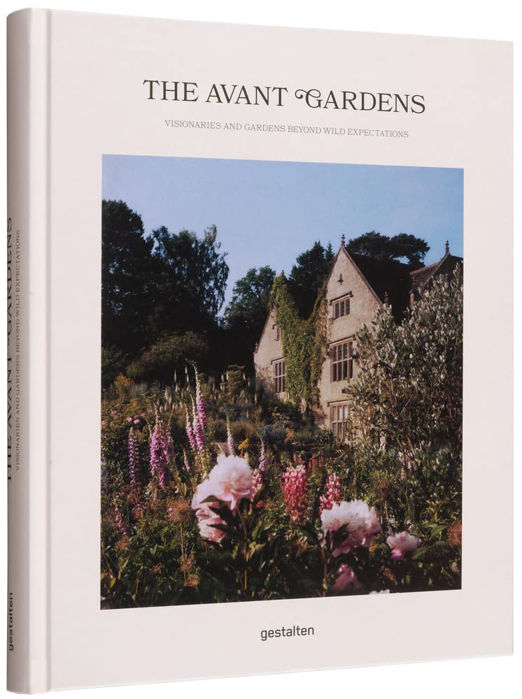 gestaltenThe Avant Gardens: Gardens Beyond Wild Expectations, Visionaries, and Landscape Architecture