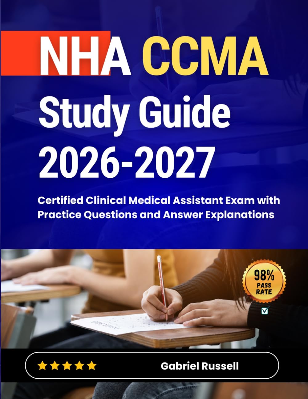 NHA CCMA Study Guide 2026-2027: Certified Clinical Medical Assistant Exam with Practice Questions and Answer Explanations