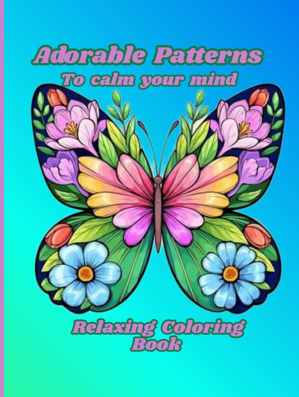 Adorable Patterns To calm your Mind coloring pages: Relaxing coloring book