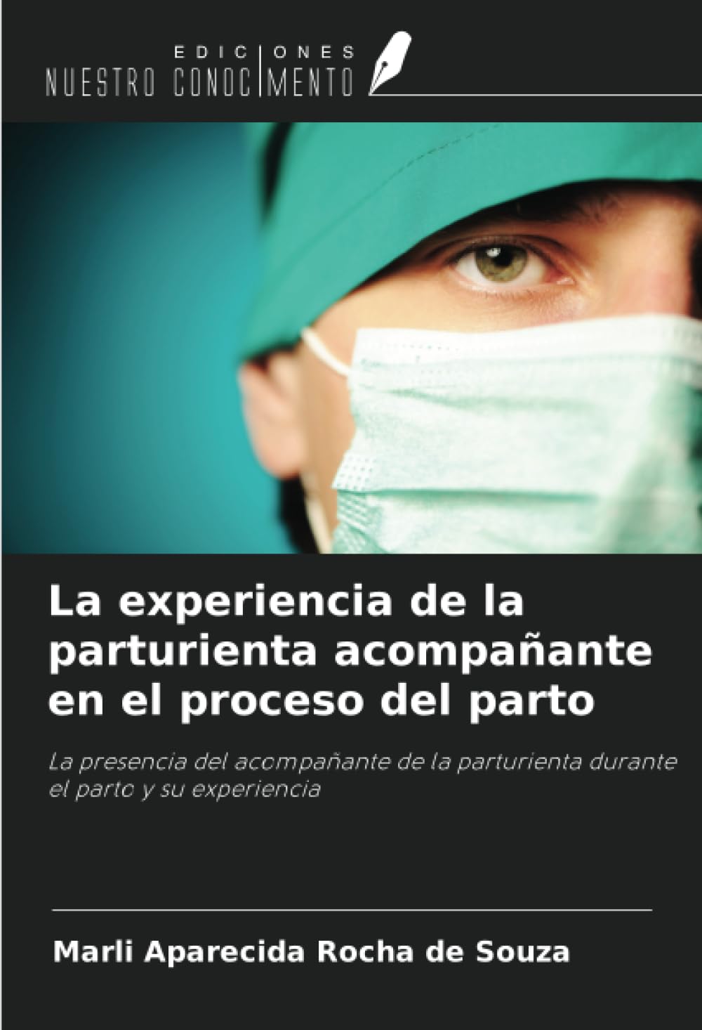 La experiencia de la parturienta acompañante en el proceso del parto: La presencia del acompañante de la parturienta durante el parto y su experiencia