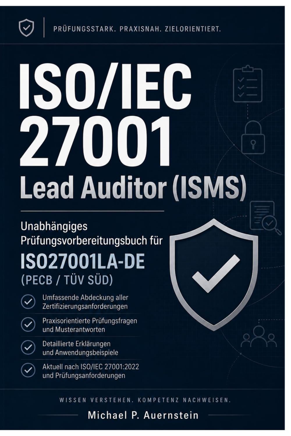 ISO/IEC 27001 Lead Auditor (ISMS) Unabhängiges Prüfungsvorbereitungsbuch für ISO27001LA-DE (PECB / TÜV SÜD): 1611+ Übungsfragen mit detaillierten Erklärungen