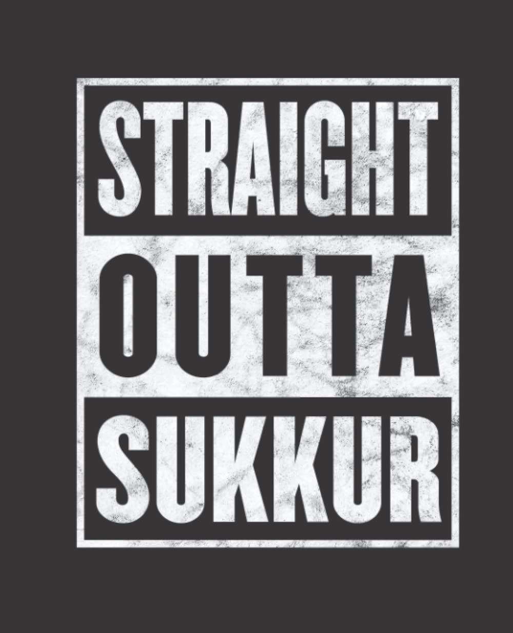 Straight Outta SUKKUR composition notebook and story journal: Straight Outta SUKKUR - Funny hometown state proud Composition Notebook College Ruled, ... be Composition 7.5x9.25 College Ruled Pages
