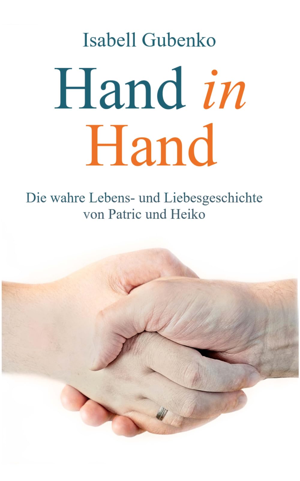 Hand in Hand: Die wahre Lebens- und Liebesgeschichte von Patric und Heiko