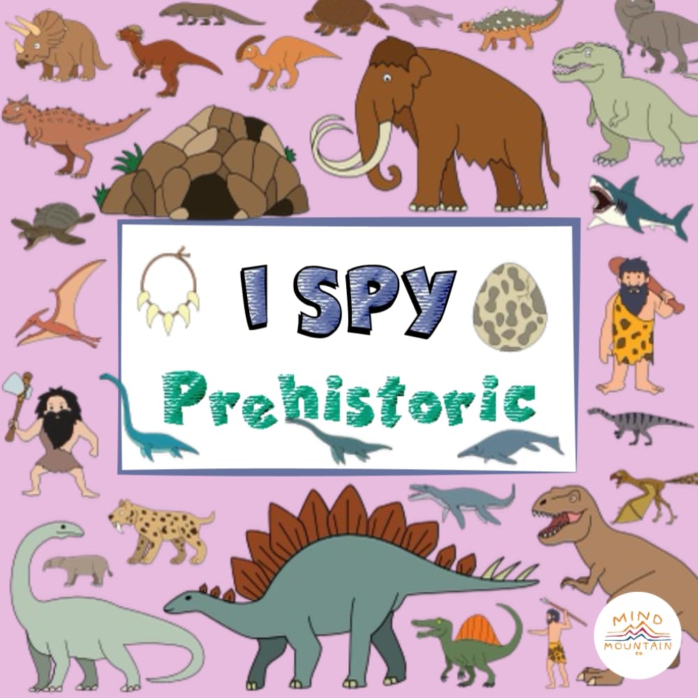 I SPY PREHISTORIC: A Search-and-Find Adventure Through the World of Dinosaurs and Ancient Seas