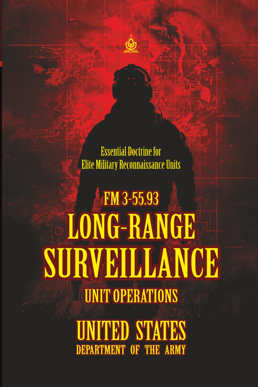 FM 3-55.93 Long-Range Surveillance Unit Operations: [Annotated] Essential Doctrine for Elite Military Reconnaissance Units